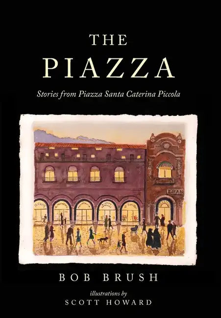 The Piazza: Stories from Piazza Santa Caterina Piccola - Hardcover