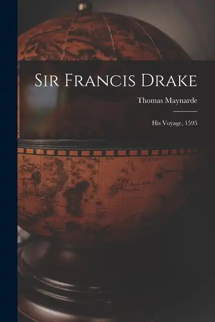 Sir Francis Drake: His Voyage, 1595 - Paperback