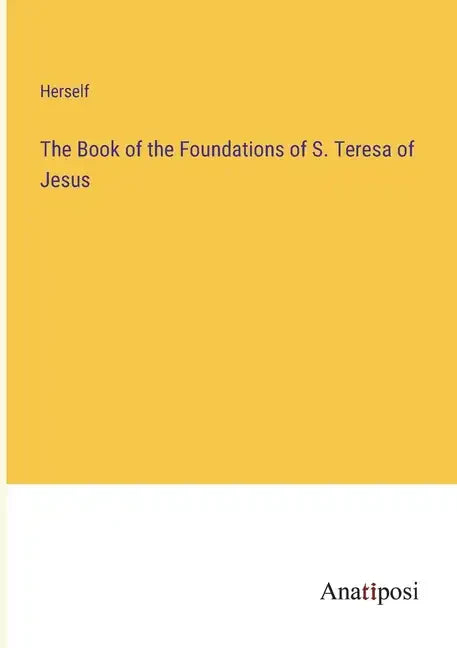 The Book of the Foundations of S. Teresa of Jesus - Paperback