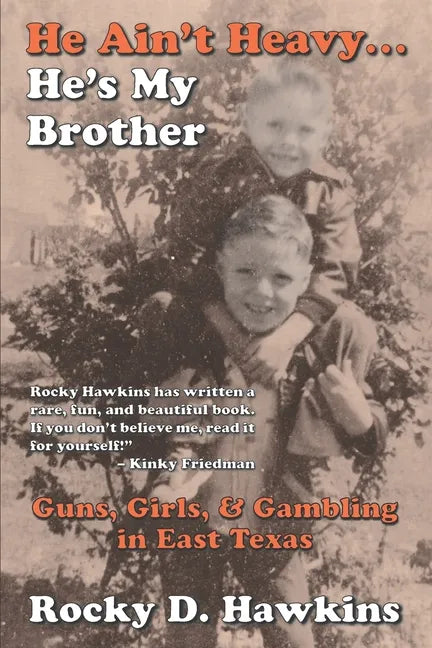 He Ain't Heavy, He's My Brother: Guns, Girls, & Gambling in East Texas - Paperback
