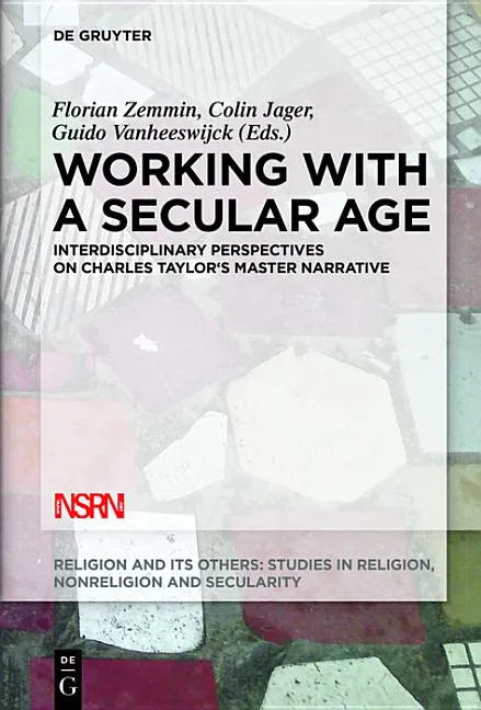 Working with a Secular Age: Interdisciplinary Perspectives on Charles Taylor's Master Narrative - Paperback