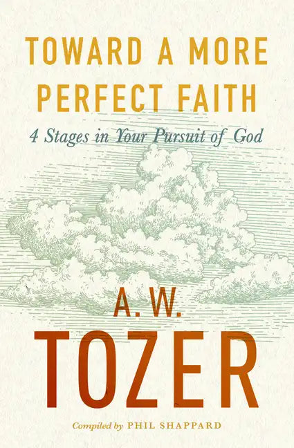 Toward a More Perfect Faith: 4 Stages in Your Pursuit of God - Paperback