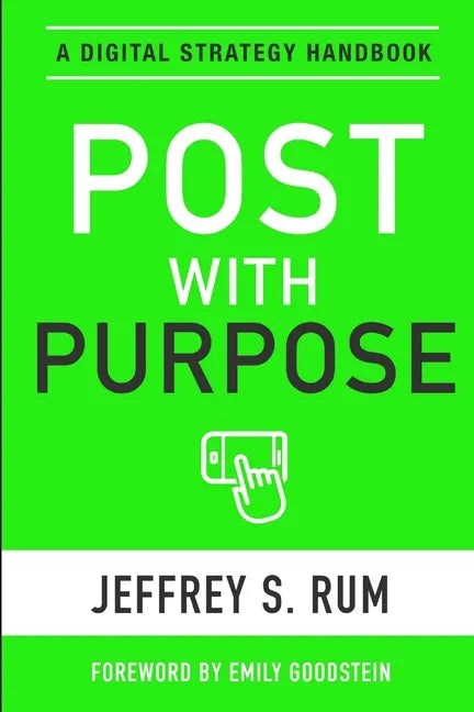 Post with Purpose: A Digital Strategy Handbook - Paperback