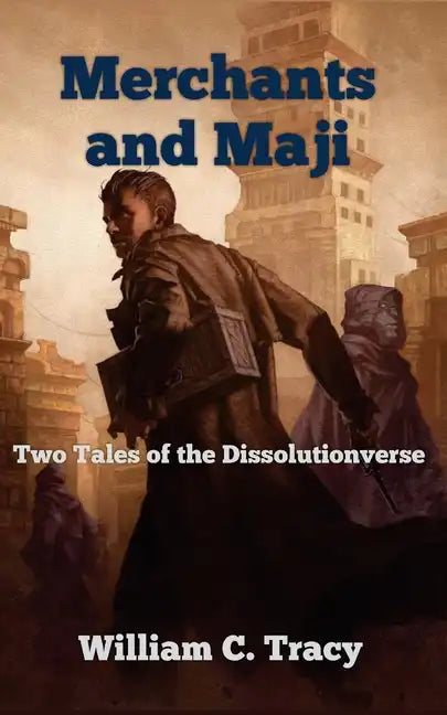 Merchants and Maji: Two Tales of the Dissolutionverse - Paperback