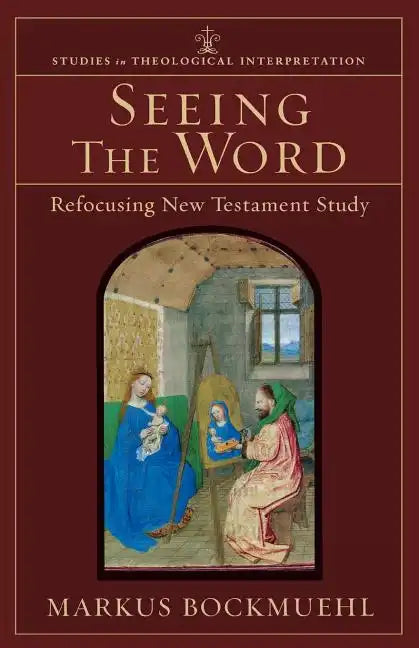 Seeing the Word: Refocusing New Testament Study - Paperback