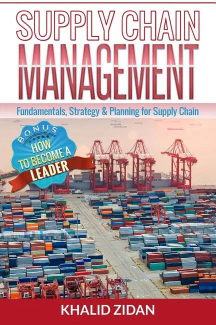 Supply Chain Management: Fundamentals, Strategy, Analytics & Planning for Supply Chain & Logistics Management - Paperback