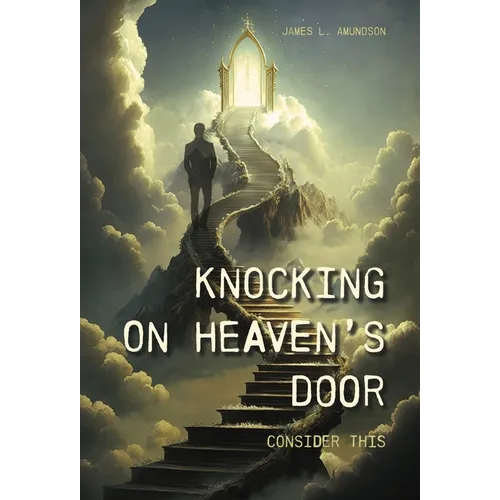 Knocking On Heaven's Door: Consider This - Hardcover