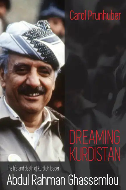 Dreaming Kurdistan: The Life and Death of Kurdish Leader Abdul Rahman Ghassemlou - Paperback