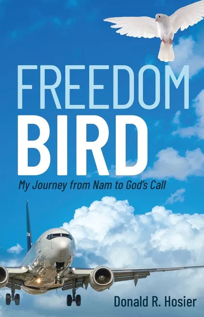 Freedom Bird: My Journey from Nam to God's Call - Paperback