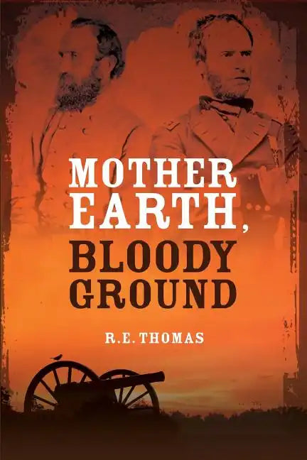 Mother Earth, Bloody Ground: A Novel Of The Civil War And What Might Have Been - Paperback