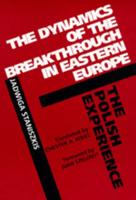The Dynamics of the Breakthrough in Eastern Europe: The Polish Experience Volume 6 - Hardcover