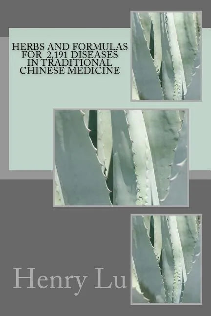Herbs and Formulas for 2,191 Diseases in Traditional Chinese Medicine - Paperback