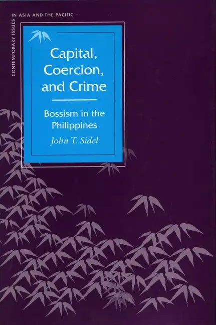 Capital, Coercion, and Crime: Bossism in the Philippines - Paperback