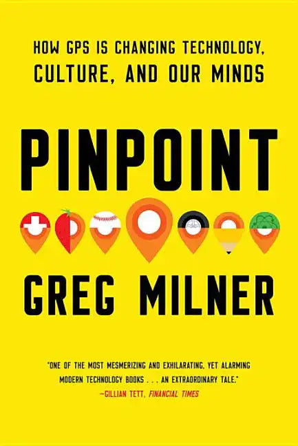 Pinpoint: How GPS Is Changing Technology, Culture, and Our Minds - Paperback