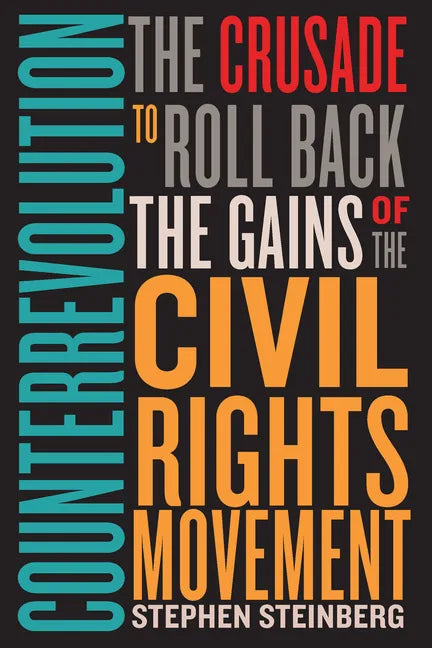Counterrevolution: The Crusade to Roll Back the Gains of the Civil Rights Movement - Hardcover