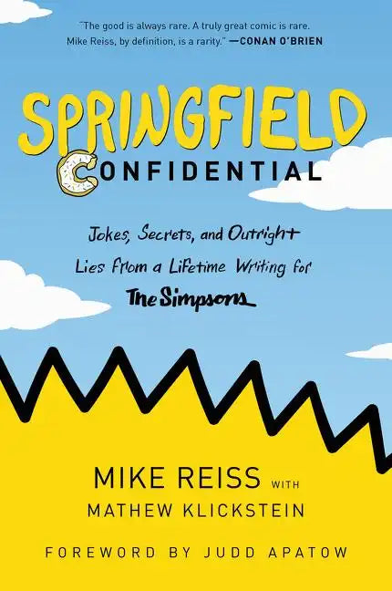 Springfield Confidential: Jokes, Secrets, and Outright Lies from a Lifetime Writing for the Simpsons - Paperback