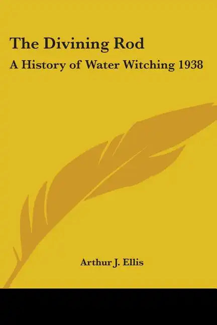 The Divining Rod: A History of Water Witching 1938 - Paperback