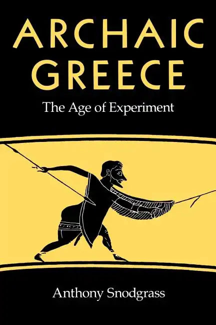 Archaic Greece: The Age of Experiment - Paperback