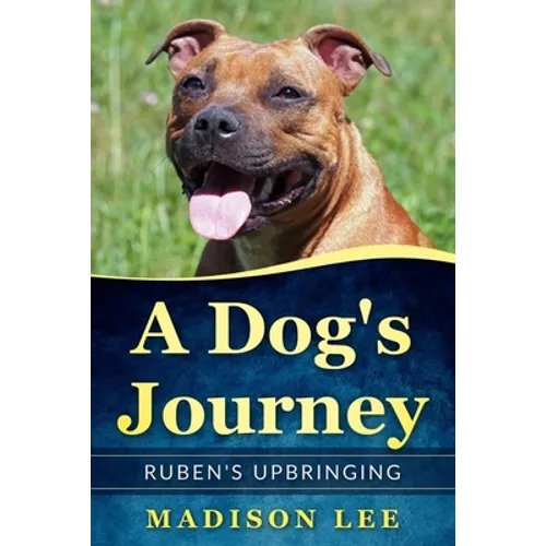 A Dog's Journey: Ruben's Upbringing - Paperback