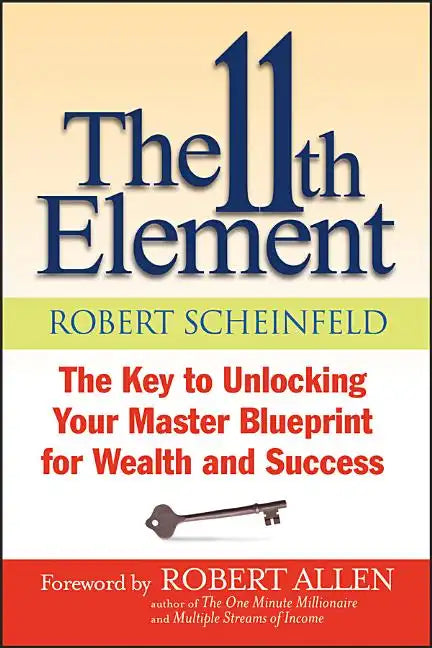 The 11th Element: The Key to Unlocking Your Master Blueprint for Wealth and Success - Paperback