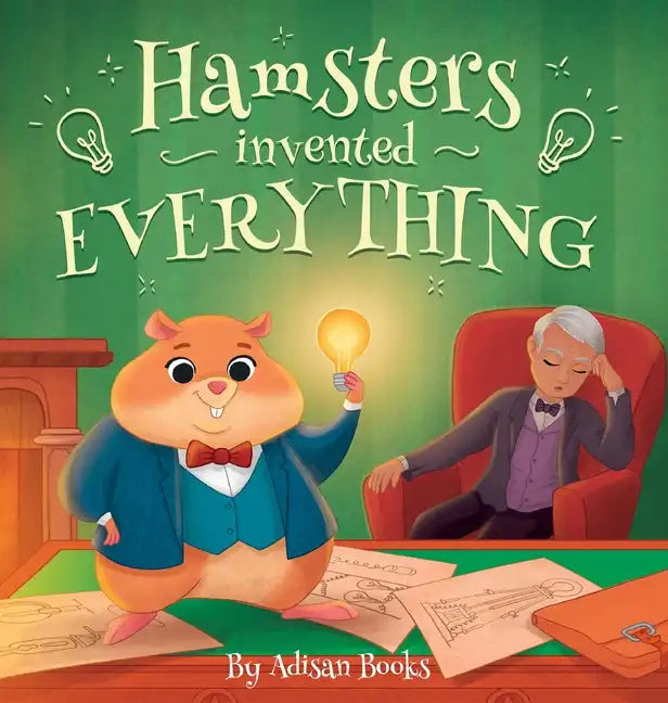 Hamsters Invented Everything - Hardcover