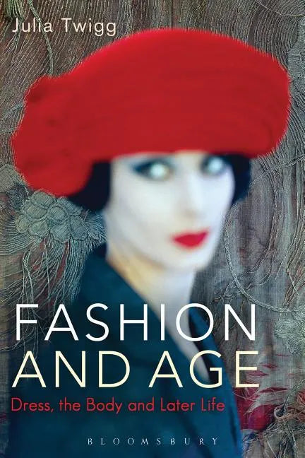 Fashion and Age: Dress, the Body and Later Life - Paperback