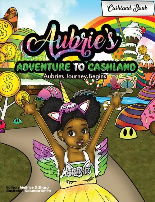 Aubries's Adventure To Cashland: Aubrie's Journey Begins! - Hardcover