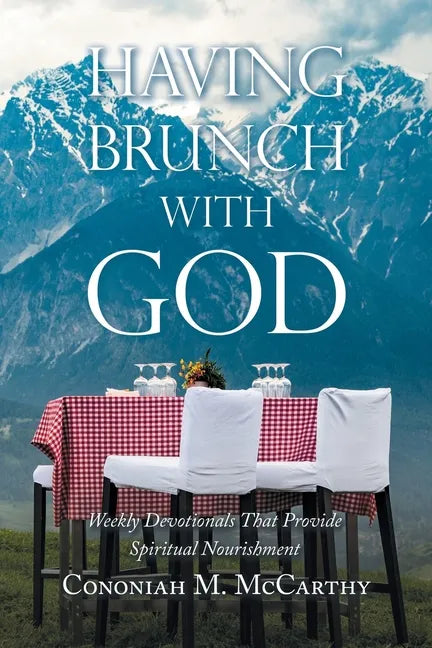 Having Brunch with God: Weekly Devotionals That Provide Spiritual Nourishment - Paperback
