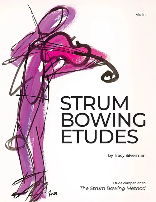 Strum Bowing Etudes--Violin: Etude Companion to the Strum Bowing Method-How to Groove on Strings - Paperback