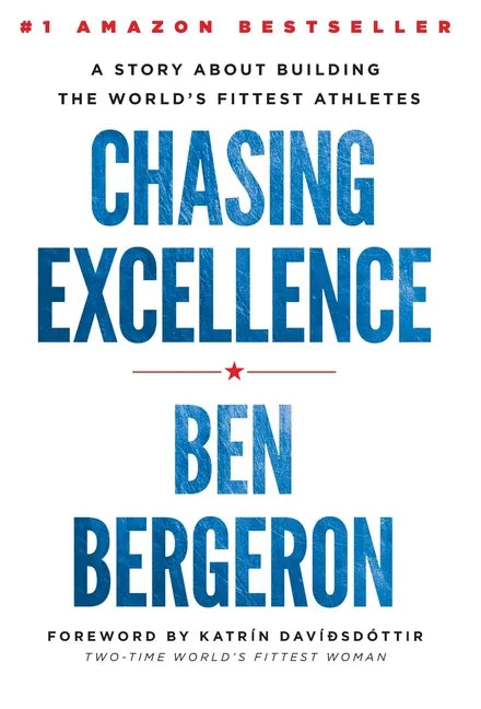 Chasing Excellence: A Story About Building the World's Fittest Athletes - Hardcover