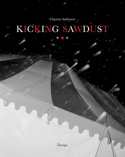 Kicking Sawdust: Running Away with the Circus and Carnival - Hardcover