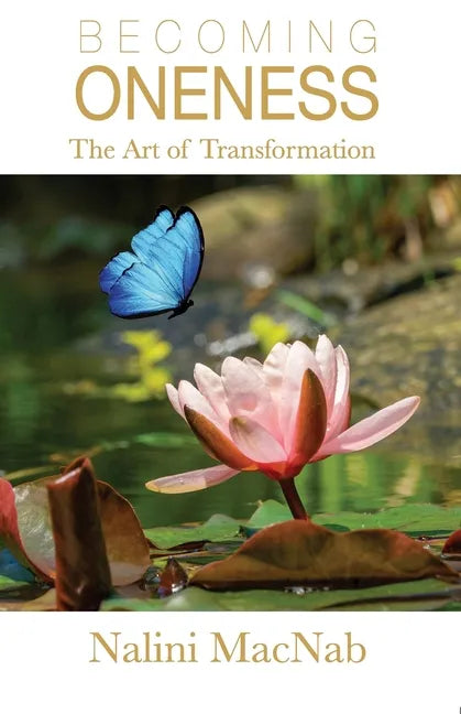 Becoming Oneness: the Art of Transformation - Paperback