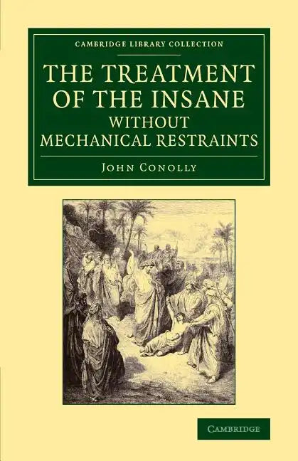The Treatment of the Insane Without Mechanical Restraints - Paperback
