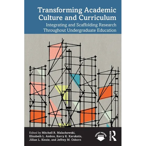 Transforming Academic Culture and Curriculum: Integrating and Scaffolding Research Throughout Undergraduate Education - Paperback