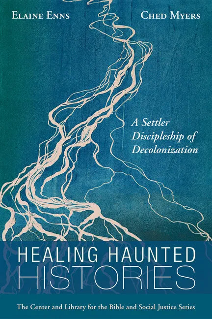 Healing Haunted Histories: A Settler Discipleship of Decolonization - Paperback