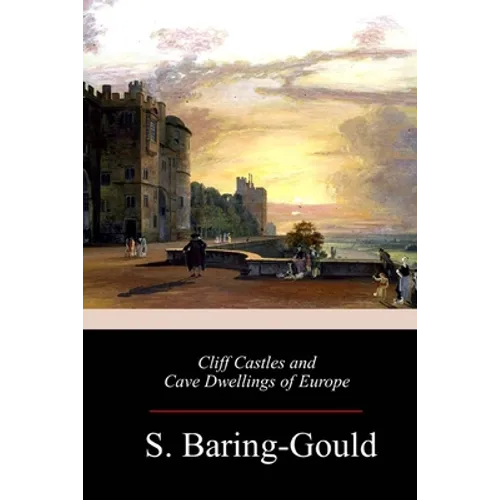 Cliff Castles and Cave Dwellings of Europe - Paperback