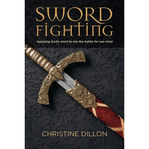 Sword Fighting: Applying God's word to win the battle for our mind - Paperback