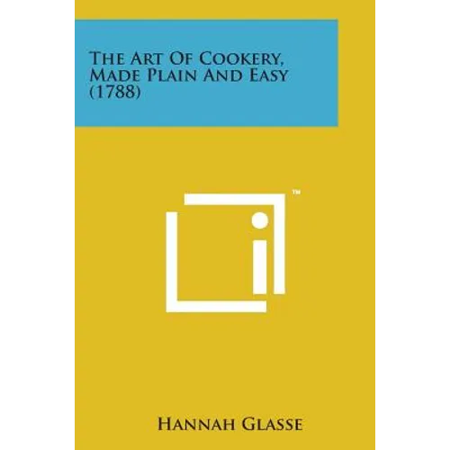 The Art of Cookery, Made Plain and Easy (1788) - Paperback