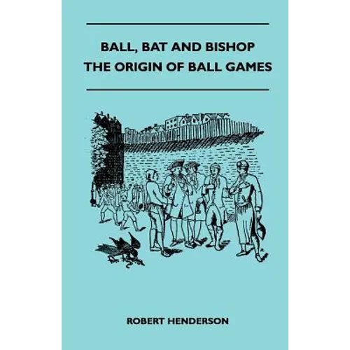 Ball, Bat And Bishop - The Origin Of Ball Games - Paperback