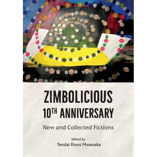 Zimbolicious 10th Anniversary: New and Collected Fictions - Paperback