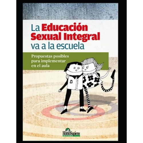 La Educación Sexual Integral va a la escuela: Propuestas posibles para implementar en el aula - Paperback