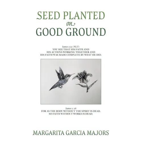 Seed Planted on Good Ground: James 2:22 (NLT) YOU SEE THAT HIS FAITH AND HIS ACTIONS WORKING TOGETHER AND HIS FAITH WAS MADE COMPLETE BY WHAT HE DID. - Paperback