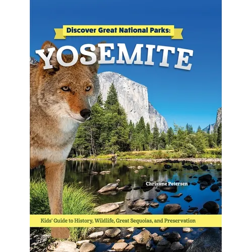 Discover Great National Parks: Yosemite: Kids' Guide to History, Wildlife, Great Sequoia, and Preservation - Hardcover
