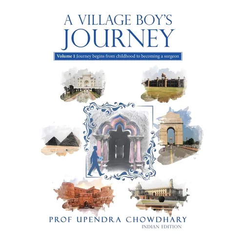 A Village Boy's Journey: Volume 1: Journey begins from childhood to becoming a surgeon - Hardcover