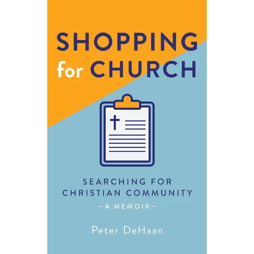 Shopping for Church: Searching for Christian Community, a Memoir - Hardcover