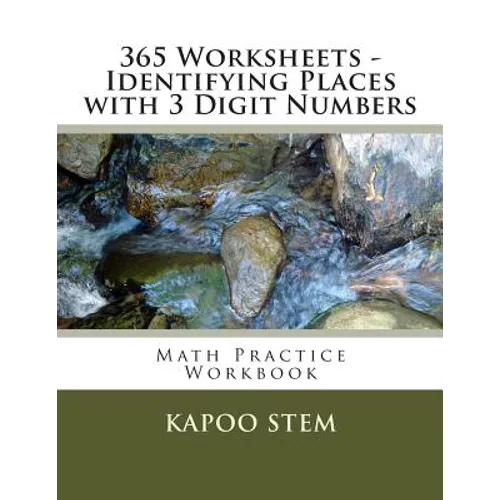 365 Worksheets - Identifying Places with 3 Digit Numbers: Math Practice Workbook - Paperback