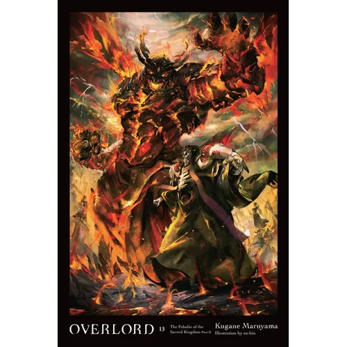 Overlord, Vol. 13 (Light Novel): The Paladin of the Sacred Kingdom Part II Volume 13 - Hardcover