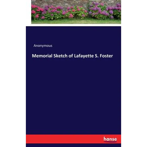 Memorial Sketch of Lafayette S. Foster - Paperback