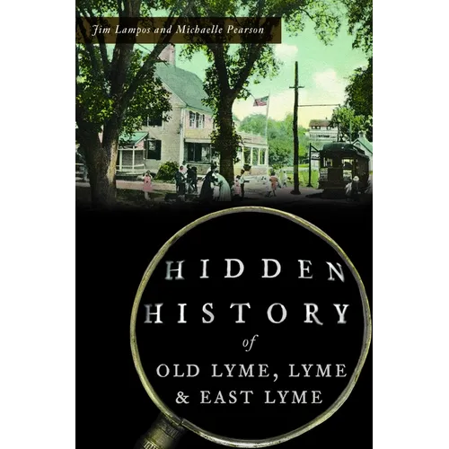 Hidden History of Old Lyme, Lyme & East Lyme - Paperback