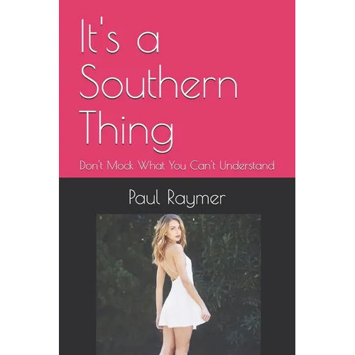 It's a Southern Thing: Don't Mock What You Can't Understand - Paperback